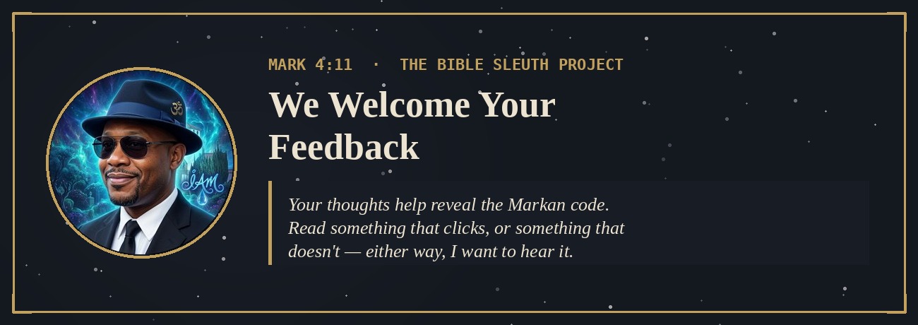 The Bible Sleuth Project: we welcome your feedback, your thoughts help reveal the Markan code